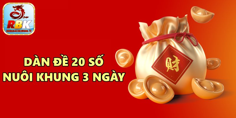 Dàn đề 20 khung 3 ngày - Phương pháp cá cược hữu ích